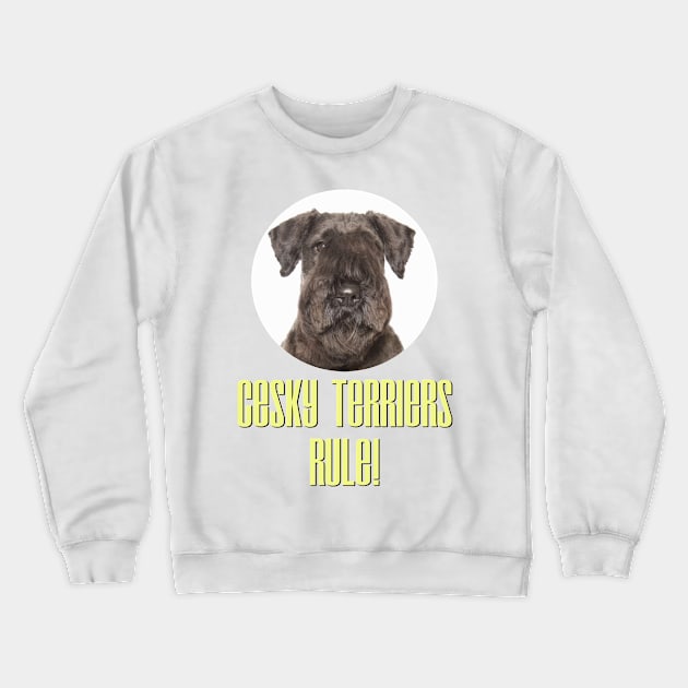 Cesky Terriers Rule! Crewneck Sweatshirt by Naves